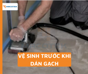 VỆ SINH TRƯỚC KHI DÁN GẠCH